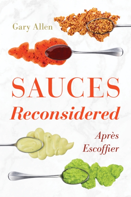 Sauces Reconsidered : Apres Escoffier, Hardback Book