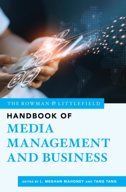 The Rowman & Littlefield Handbook of Media Management and Business, Hardback Book
