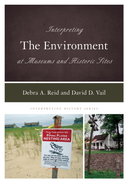 Interpreting the Environment at Museums and Historic Sites, Hardback Book