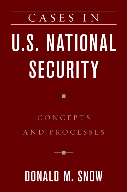 Cases in U.S. National Security : Concepts and Processes, Paperback / softback Book