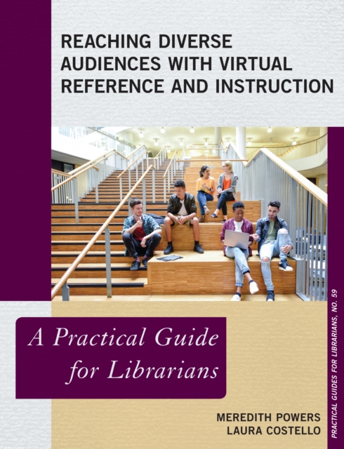 Reaching Diverse Audiences with Virtual Reference and Instruction : A Practical Guide for Librarians, Paperback / softback Book
