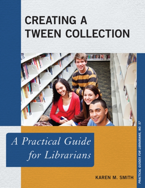 Creating a Tween Collection : A Practical Guide for Librarians, Paperback / softback Book