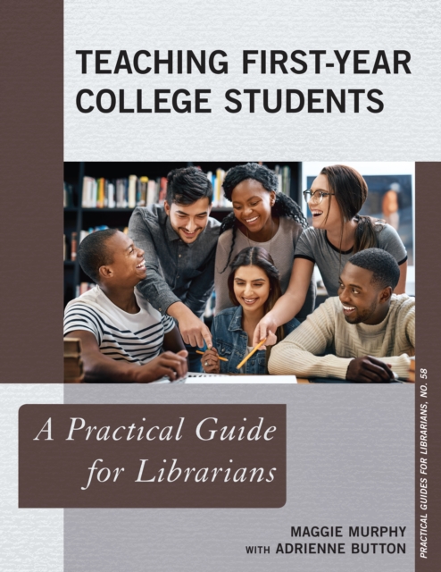 Teaching First-Year College Students : A Practical Guide for Librarians, Paperback / softback Book