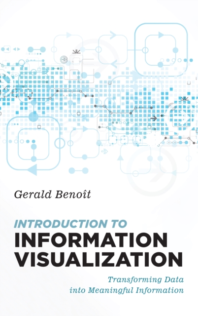 Introduction to Information Visualization : Transforming Data into Meaningful Information, Hardback Book