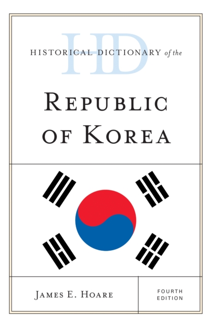 Historical Dictionary of the Republic of Korea, Hardback Book