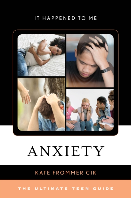 Anxiety : The Ultimate Teen Guide, Hardback Book
