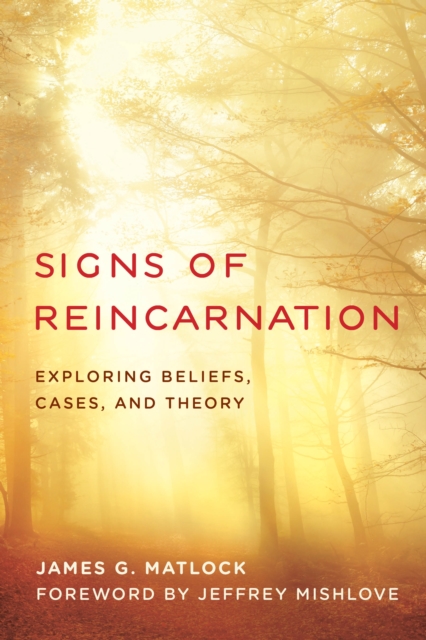 Signs of Reincarnation : Exploring Beliefs, Cases, and Theory, Paperback / softback Book