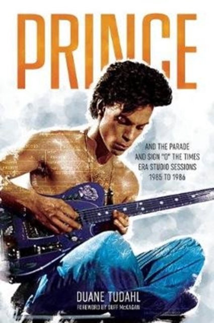 Prince and the Parade and Sign "O" the Times Era Studio Session, Hardback Book