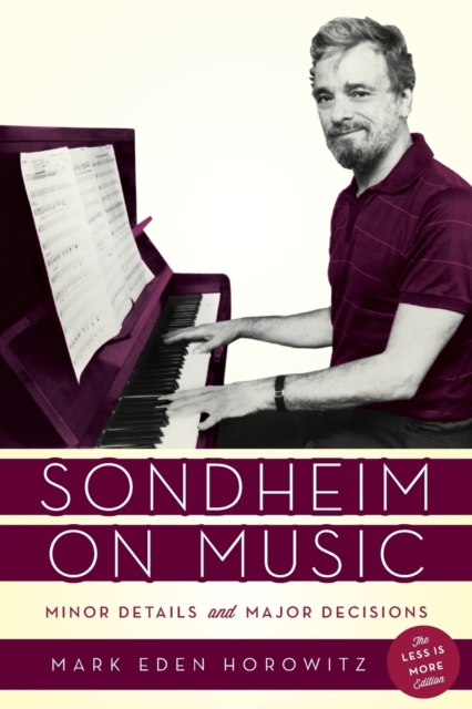 Sondheim on Music : Minor Details and Major Decisions, Paperback / softback Book