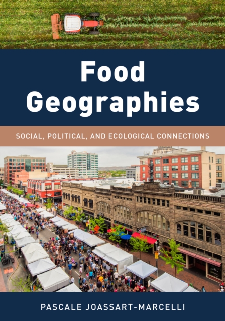 Food Geographies : Social, Political, and Ecological Connections, Hardback Book