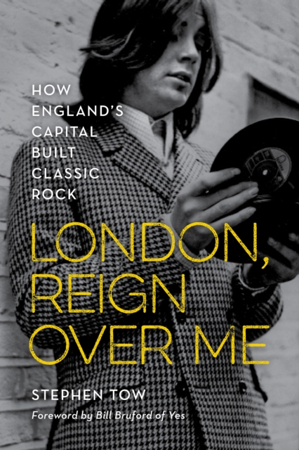 London, Reign Over Me : How England's Capital Built Classic Rock, Hardback Book