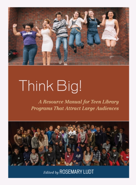 Think Big! : A Resource Manual for Teen Library Programs That Attract Large Audiences, Hardback Book