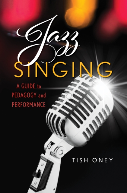 Jazz Singing : A Guide to Pedagogy and Performance, Hardback Book