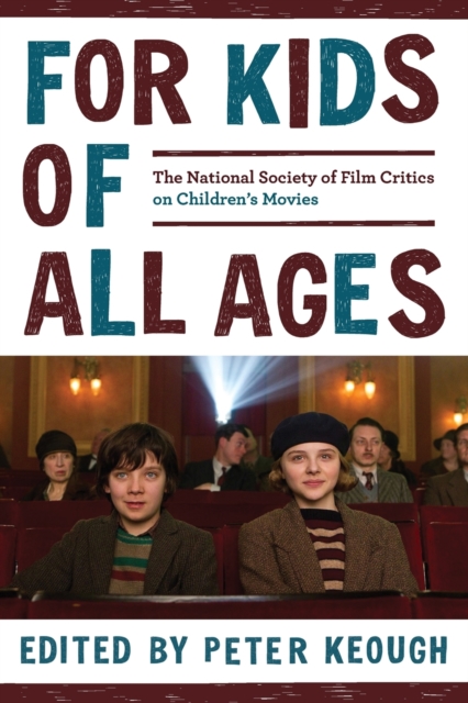 For Kids of All Ages : The National Society of Film Critics on Children's Movies, Paperback / softback Book