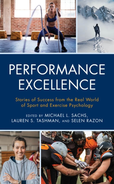Performance Excellence : Stories of Success from the Real World of Sport and Exercise Psychology, Hardback Book