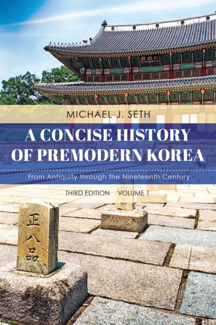 A Concise History of Premodern Korea : From Antiquity through the Nineteenth Century, Paperback / softback Book