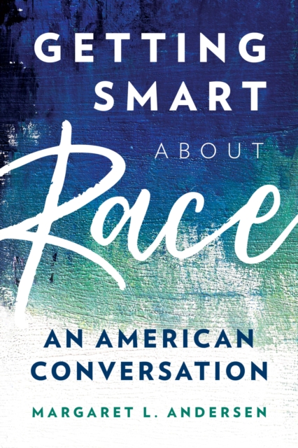 Getting Smart about Race : An American Conversation, Hardback Book