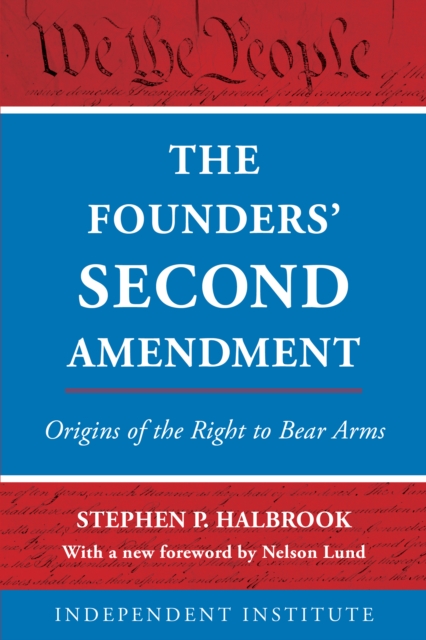 The Founders' Second Amendment : Origins of the Right to Bear Arms, Paperback / softback Book