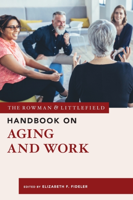 The Rowman & Littlefield Handbook on Aging and Work, Hardback Book