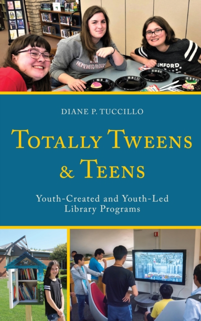 Totally Tweens and Teens : Youth-Created and Youth-Led Library Programs, Paperback / softback Book