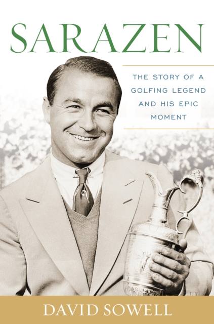 Sarazen : The Story of a Golfing Legend and His Epic Moment, Paperback / softback Book
