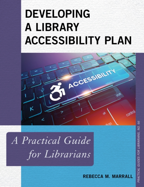 Developing a Library Accessibility Plan : A Practical Guide for Librarians, Paperback / softback Book