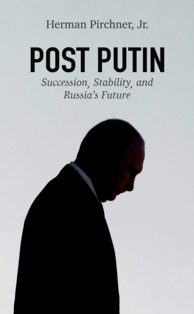 Post Putin : Succession, Stability, and Russia's Future, Hardback Book