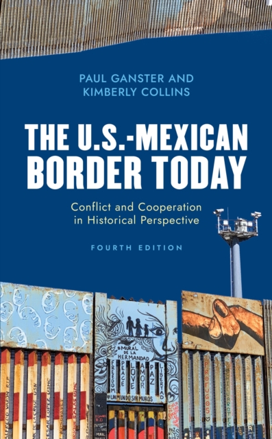 The U.S.-Mexican Border Today : Conflict and Cooperation in Historical Perspective, Hardback Book