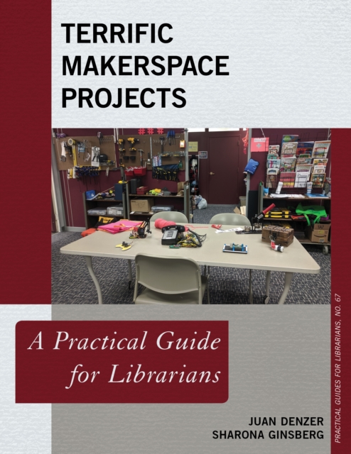 Terrific Makerspace Projects : A Practical Guide for Librarians, Paperback / softback Book