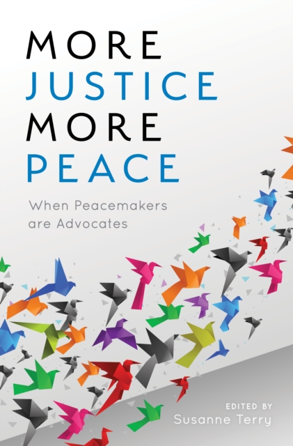 More Justice, More Peace : When Peacemakers Are Advocates, Hardback Book