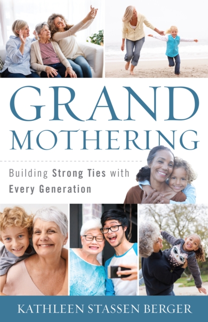 Grandmothering : Building Strong Ties with Every Generation, Hardback Book