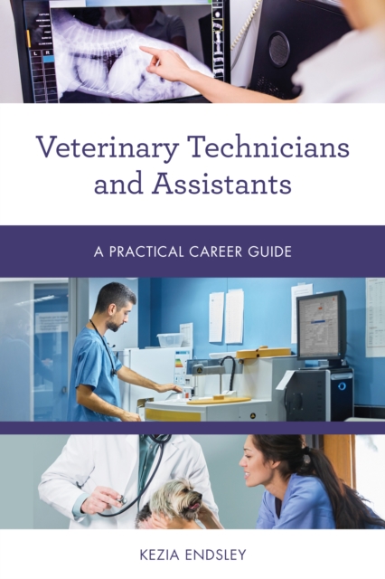 Veterinary Technicians and Assistants : A Practical Career Guide, Paperback / softback Book