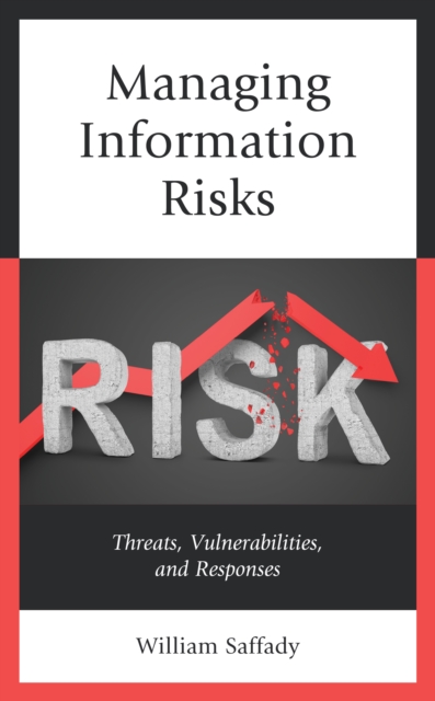 Managing Information Risks : Threats, Vulnerabilities, and Responses, Hardback Book