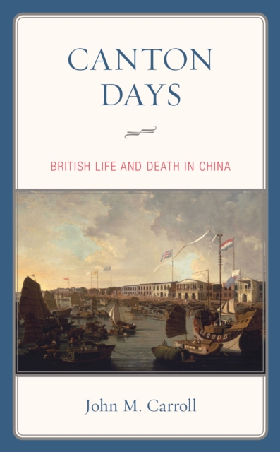 Canton Days : British Life and Death in China, Hardback Book