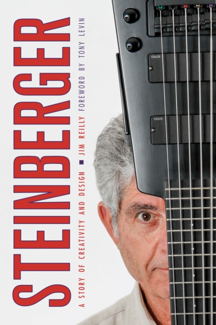 Steinberger : A Story of Creativity and Design, Paperback / softback Book