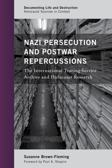 Nazi Persecution and Postwar Repercussions : The International Tracing Service Archive and Holocaust Research, Paperback / softback Book