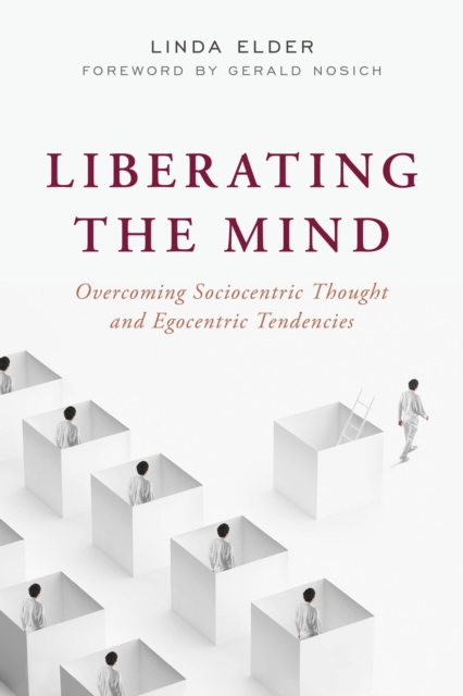 Liberating the Mind : Overcoming Sociocentric Thought and Egocentric Tendencies, Hardback Book