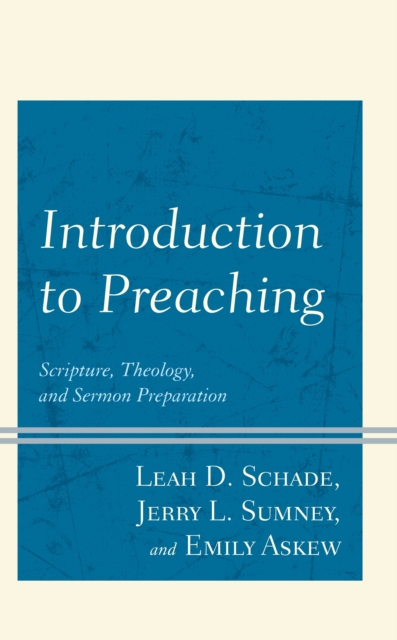 Introduction to Preaching : Scripture, Theology, and Sermon Preparation, Hardback Book