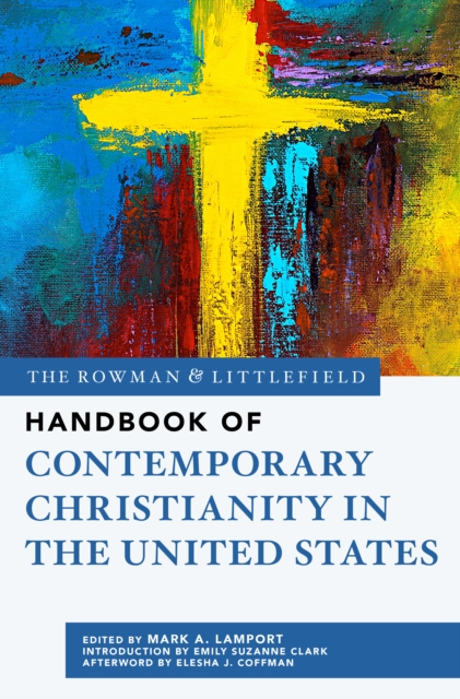 The Rowman & Littlefield Handbook of Contemporary Christianity in the United States, Hardback Book