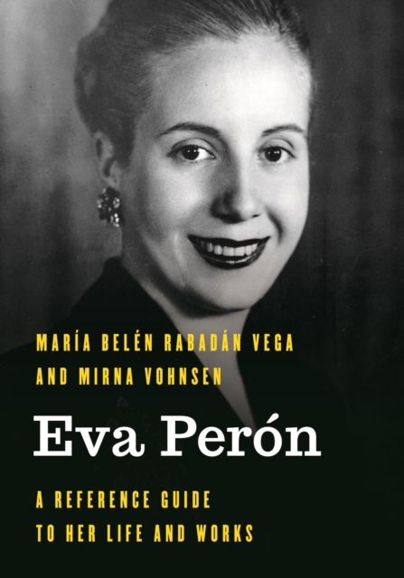 Eva Peron : A Reference Guide to Her Life and Works, EPUB eBook