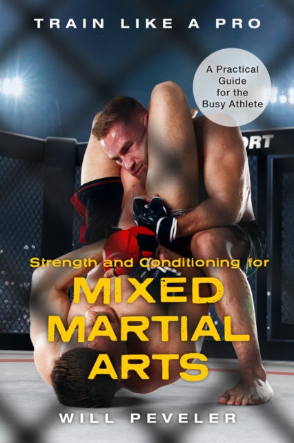 Strength and Conditioning for Mixed Martial Arts : A Practical Guide for the Busy Athlete, Hardback Book