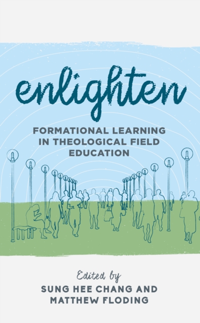 Enlighten : Formational Learning in Theological Field Education, Hardback Book