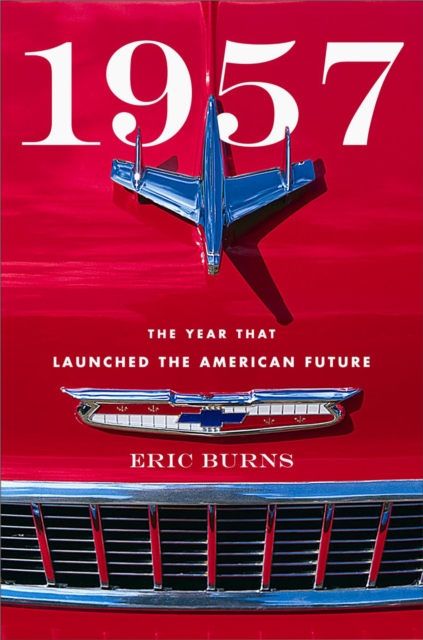 1957 : The Year That Launched the American Future, Hardback Book