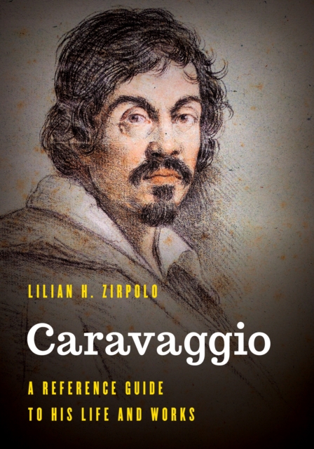 Caravaggio : A Reference Guide to His Life and Works, Hardback Book