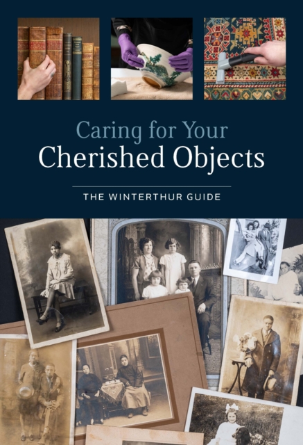 Caring for Your Cherished Objects : The Winterthur Guide, Paperback / softback Book