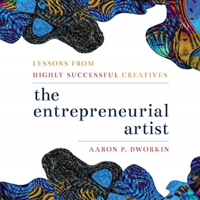 The Entrepreneurial Artist : Lessons from Highly Successful Creatives, Downloadable audio file Book