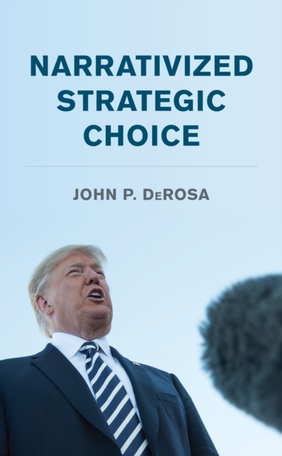 Narrativized Strategic Choice, Hardback Book