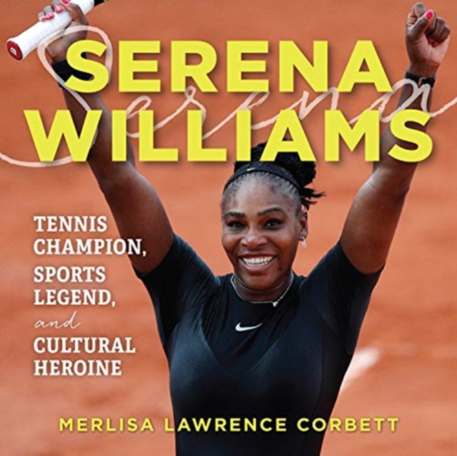 Serena Williams : Tennis Champion, Sports Legend, and Cultural Heroine, Downloadable audio file Book
