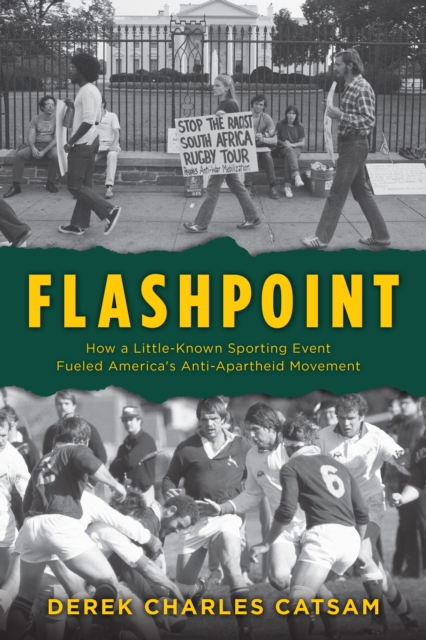 Flashpoint : How a Little-Known Sporting Event Fueled America's Anti-Apartheid Movement, Hardback Book