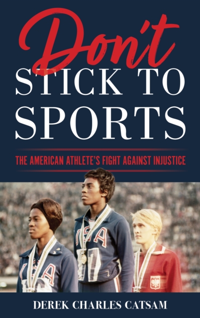 Don't Stick to Sports : The American Athlete’s Fight against Injustice, Hardback Book
